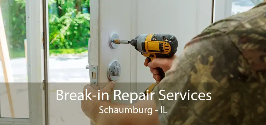 Break-in Repair Services Schaumburg - IL