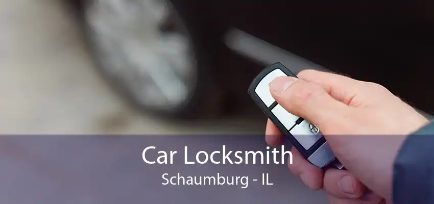 Car Locksmith Schaumburg - IL