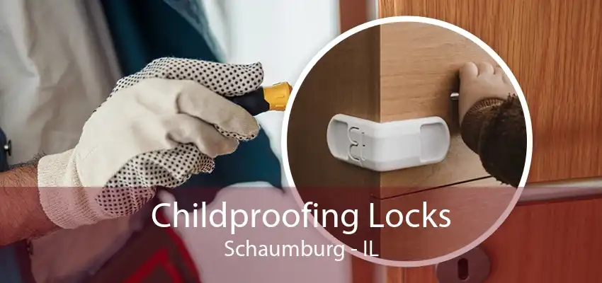 Childproofing Locks Schaumburg - IL