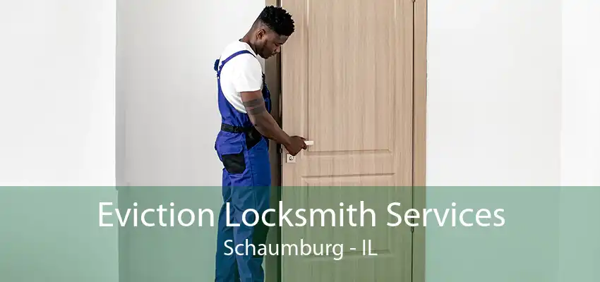Eviction Locksmith Services Schaumburg - IL