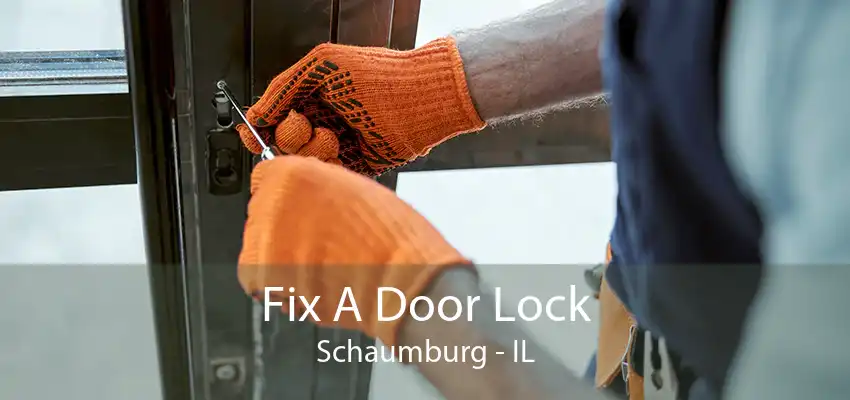 Fix A Door Lock Schaumburg - IL