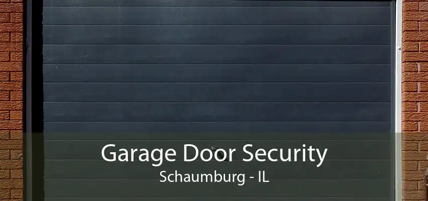 Garage Door Security Schaumburg - IL