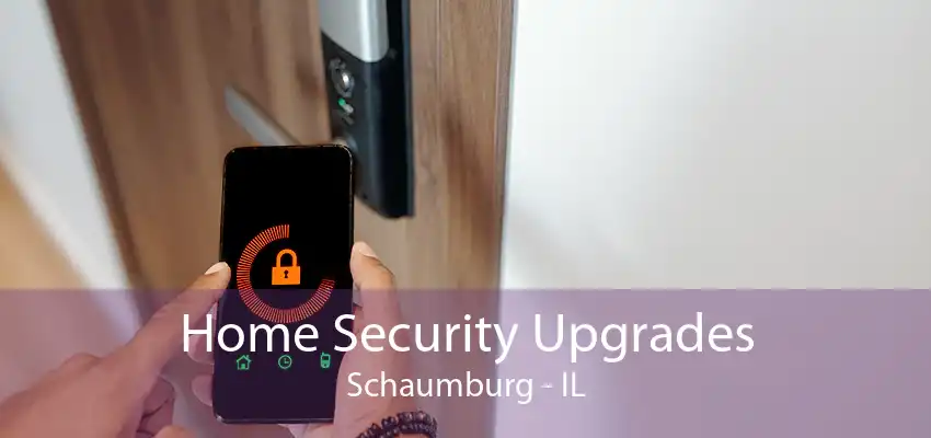 Home Security Upgrades Schaumburg - IL