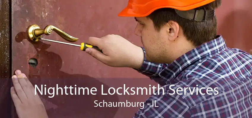 Nighttime Locksmith Services Schaumburg - IL