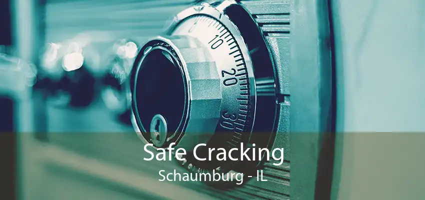 Safe Cracking Schaumburg - IL