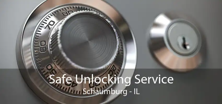 Safe Unlocking Service Schaumburg - IL
